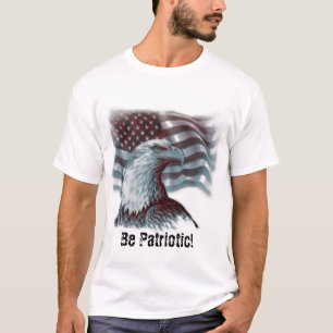 Be Patriotic! T-Shirt