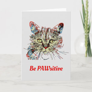 Be PAWsitive, funny cat quote Card