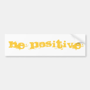 Be positive bumper sticker