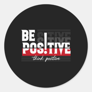Be Positive  Classic Round Sticker