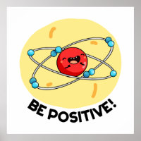 Be Positive Funny Physics Atom Pun 