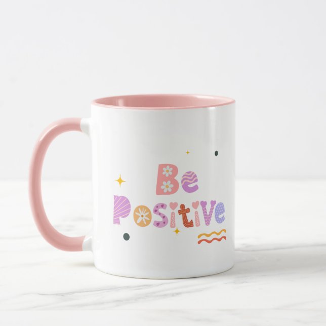 Be Positive Mug – Inspirational Coffee Cup (Left)