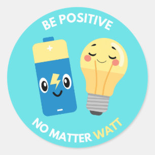 Be Positive, No Matter Watt Classic Round Sticker