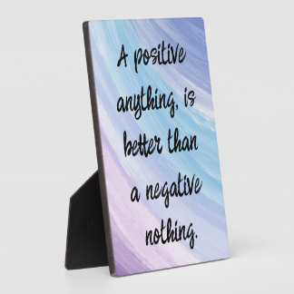Be Positive Not Negative Quote Plaque