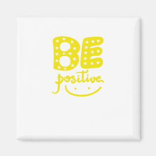 Be Positive, so that life can be Beautiful Magnet