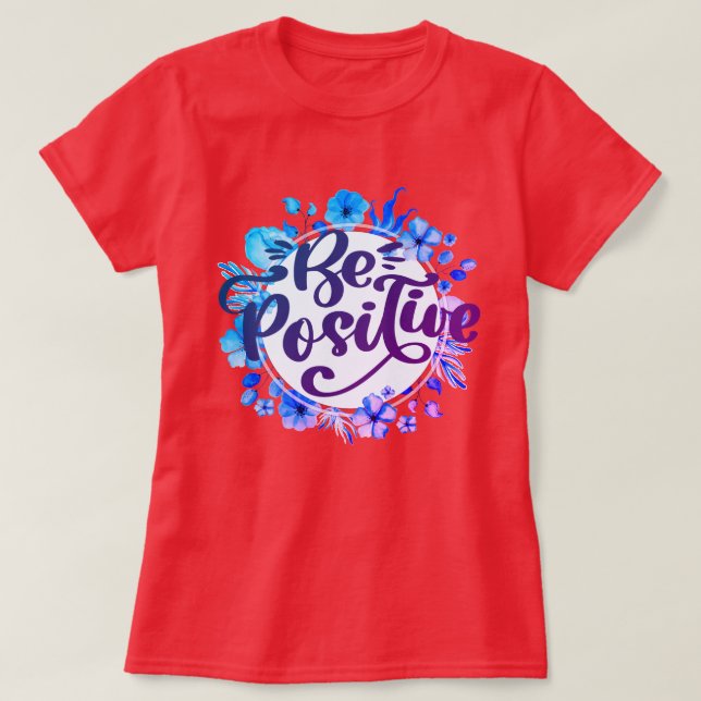 Be Positive T-Shirt (Design Front)