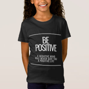 Be Positive T-Shirt – Inspire a Positive Life
