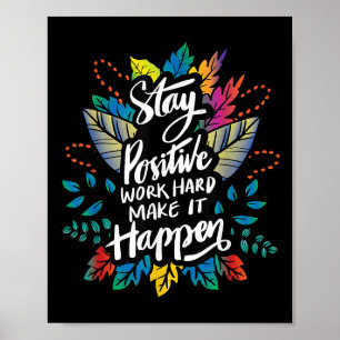 Be Positive Work Hard Make It Happen Cool Quotes G Poster
