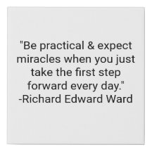 Be Practical & Expect Miracles