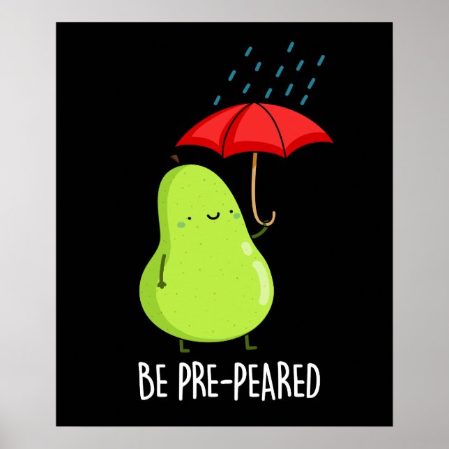 Be Pre-Pear-ed Funny Pear In Rain Pun Dark BG Poster (Front)