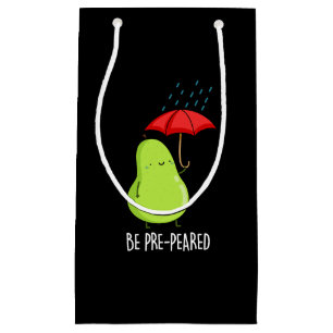 Be Pre-Pear-ed Funny Pear In Rain Pun Dark BG Small Gift Bag