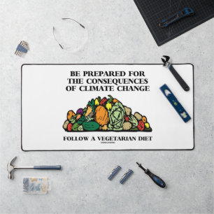 Be Prepared Consequences Climate Change Vegetarian Desk Mat