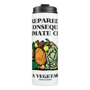 Be Prepared Consequences Climate Change Vegetarian Thermal Tumbler