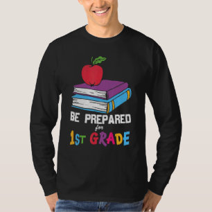 Be Prepared For First 1st Grade Back To School T-Shirt