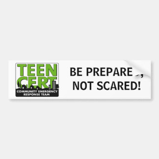 "Be Prepared, Not Scared" TEEN CERT Bumper Sticker