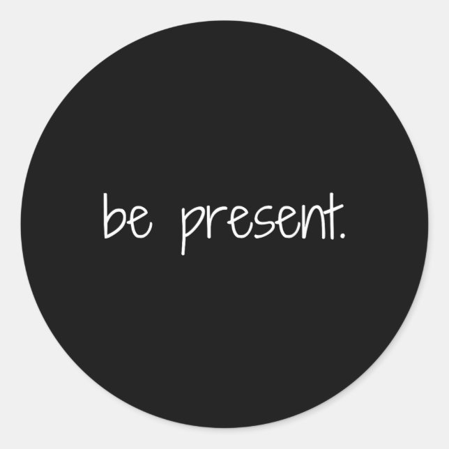 Be Present Mindfulness Reminder Yoga Peace  Classic Round Sticker (Front)
