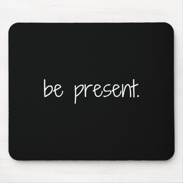 Be Present Mindfulness Reminder Yoga Peace  Mouse Pad (Front)