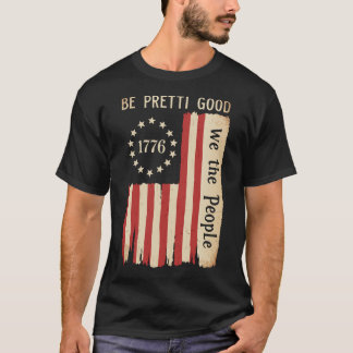 Be Pretti Good Human Rights Flag | We The People T-Shirt