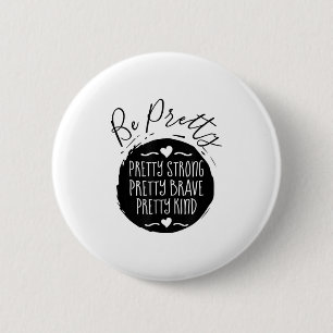 Be Pretty Strong Brave Kind Kindness Insration Mot 6 Cm Round Badge