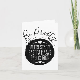 Be Pretty Strong Brave Kind Kindness Insration Mot Card