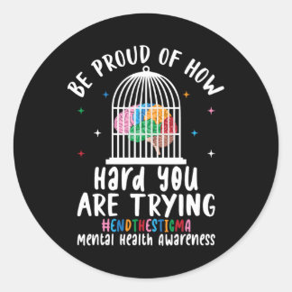 Be Proud Of How Hard You Are Trying Classic Round Sticker