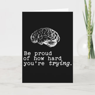 Be Proud Of How Hard You Are Trying Mental Health  Card