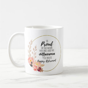 Be Proud of the Work You Did – Retirement Gift Coffee Mug