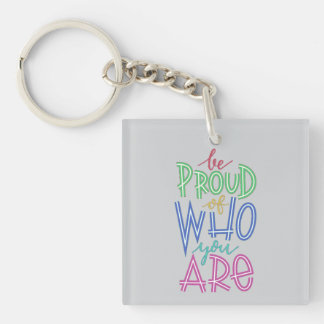 be proud of who you are key ring