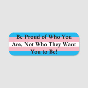 Be Proud of Who You Are, Not Who They Want You to Name Tag