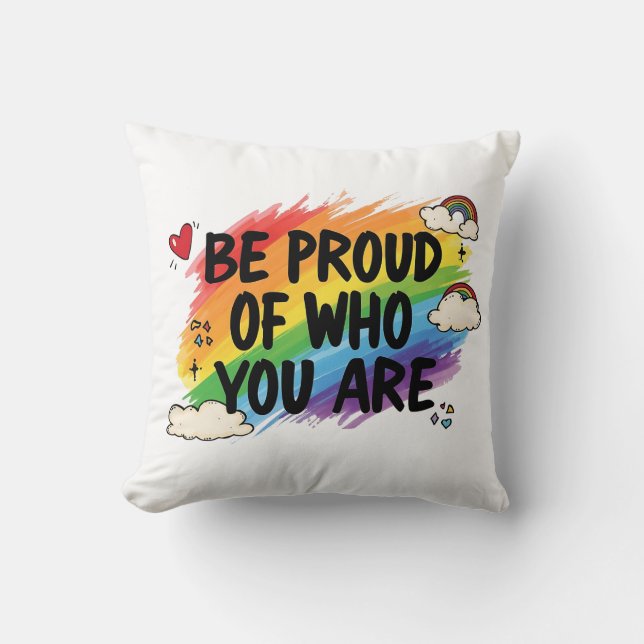 Be Proud of Who You Are Rainbow Quote LGBTQ+ Cushion (Front)