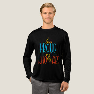 Be Proud of Who You Are Tri-Blend Shirt