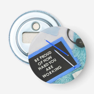 Be Proud of Working Hard, Motivational Bottle Opener