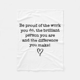 Be Proud Of Your Work Sitive Quote Gift  Fleece Blanket