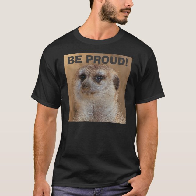 BE PROUD! T-Shirt (Front)