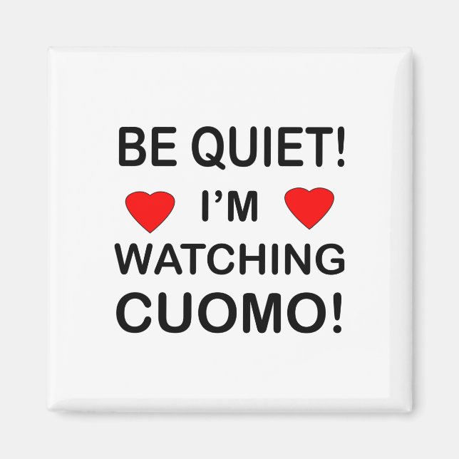 BE QUIET! I'm Watching CUOMO Magnet (Front)