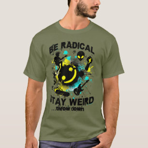 Be Radical – Stay Weird Streetwear Graphic T-Shirt