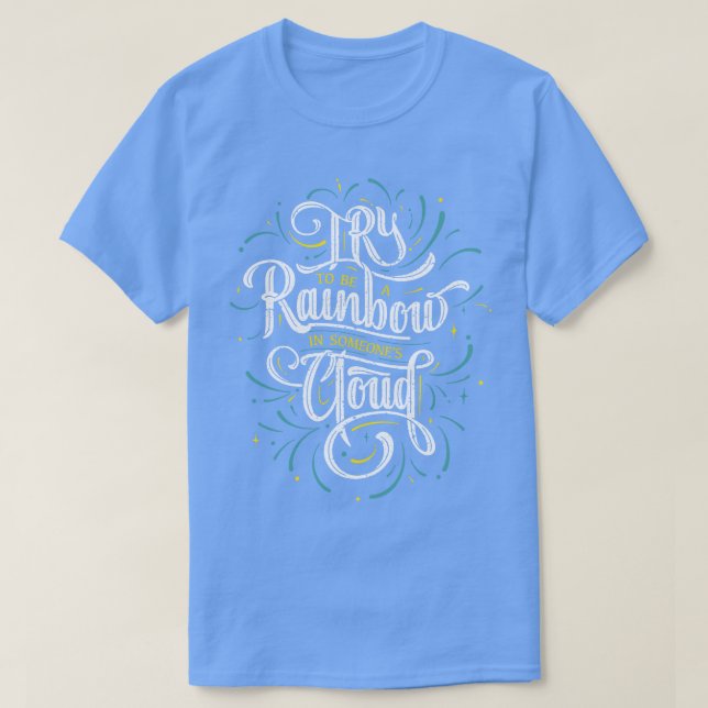 Be Rainbow In Someone Cloud  T-Shirt (Design Front)