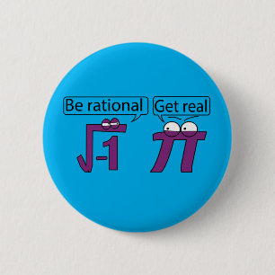 Be Rational! Get Real! 6 Cm Round Badge
