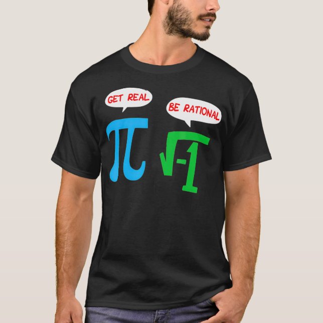 Be Rational Get Real Funny Math Pi Joke Statistics T-Shirt (Front)