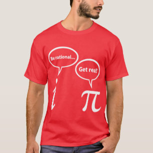 Be Rational Get Real Imaginary Math Pi gift T-Shirt