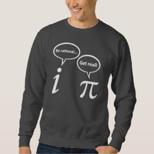 Be Rational Get Real Imaginary Math Pi Sweatshirt