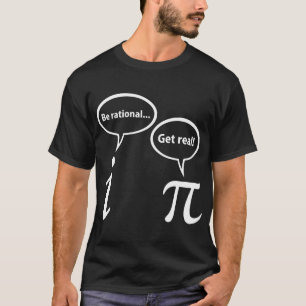BE RATIONAL GET REAL IMAGINARY MATH T-Shirt