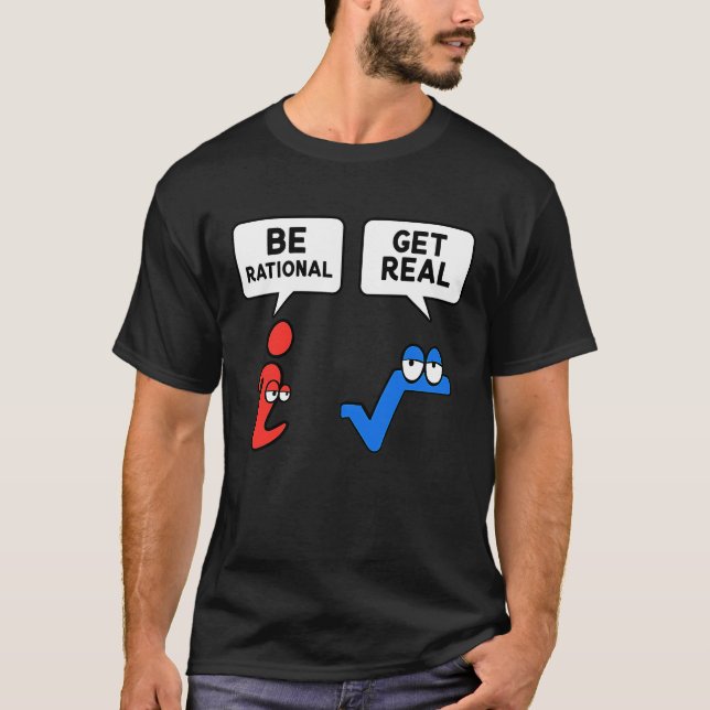 Be Rational Get Real Mathematics Teacher Math Pi   T-Shirt (Front)