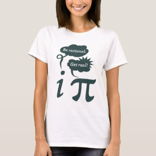 be rational! get real! T-Shirt
