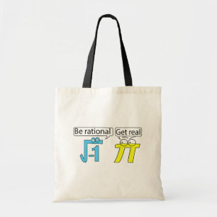 Be Rational! Get Real! Tote Bag