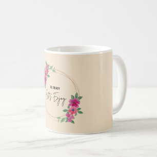 Be Ready Let’s Enjoy Elegant Floral Watercolor D Coffee Mug