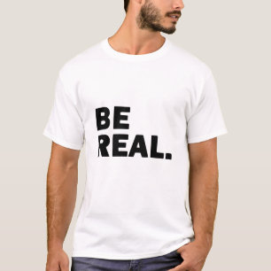 Be Real - Gym T-Shirt