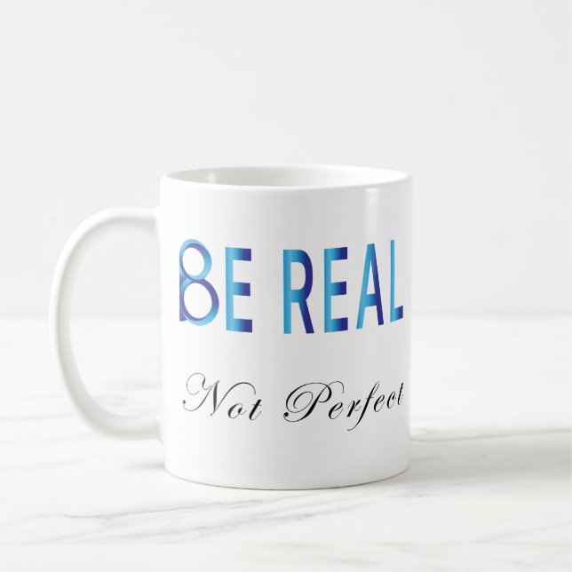 Be Real Not Perfect Coffee Mug (Left)