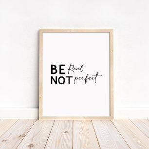 Be Real Not Perfect - Minimalist Motivational  Poster