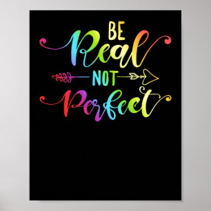 Be Real Not Perfect Self Positive Inspirational Poster